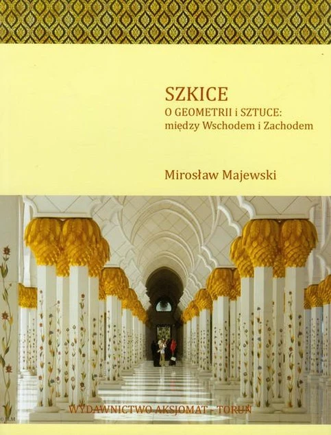 Szkice O geometrii i sztuce między Wschodem i Zachodem Mirosław Majewski - okładka książki