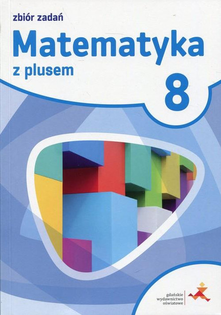 Matematyka z Plusem 8 Zbiór zadań GWO | Egzamin Ósmoklasisty