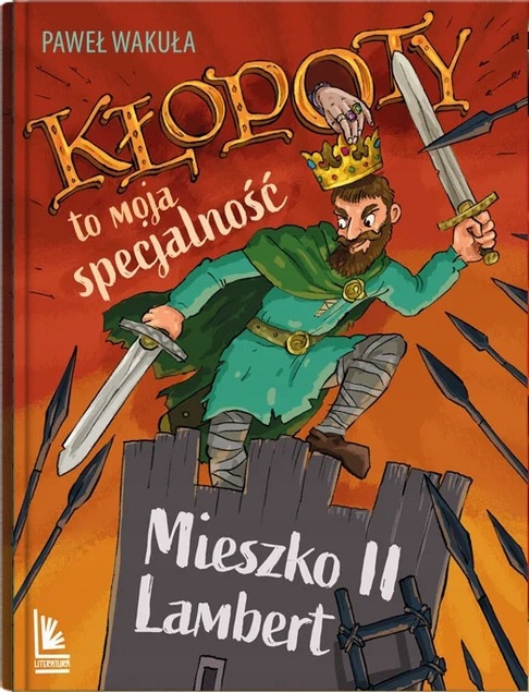 Kłopoty to moja specjalność Paweł Wakuła – Mieszko II (8+)