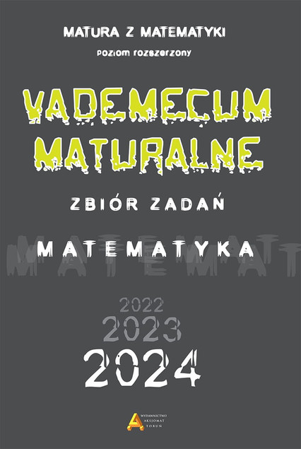 Vademecum Maturalne Matematyka ZR 2023+ Arkusze CKE Aksjomat
