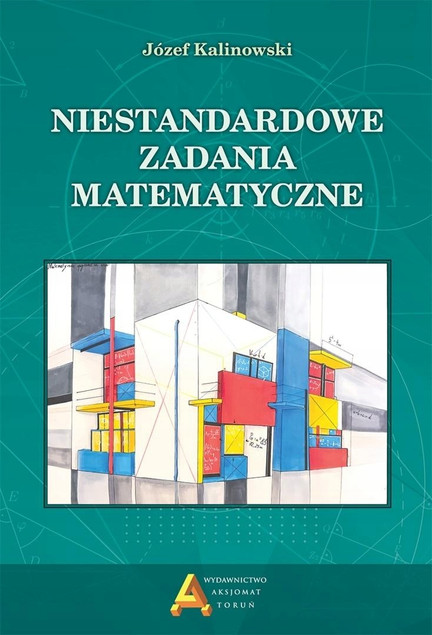 Józef Kalinowski: Niestandardowe zadania matematyczne z konkursów