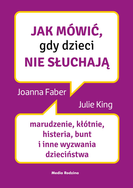 Jak mówić, gdy dzieci nie słuchają Joanne Faber, Julie King