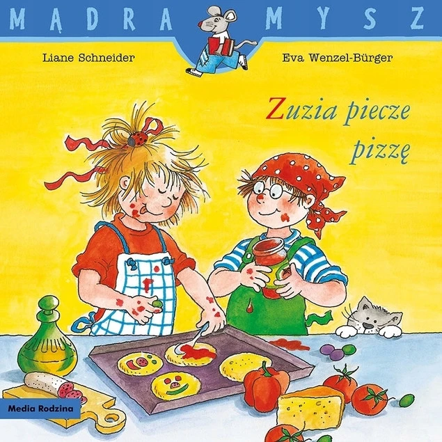 Mądra Mysz. Zuzia piecze pizzę Liane Schneider