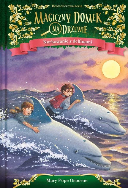 Magiczny domek na drzewie Nurkowanie z delfinami Mary Pope Osborne