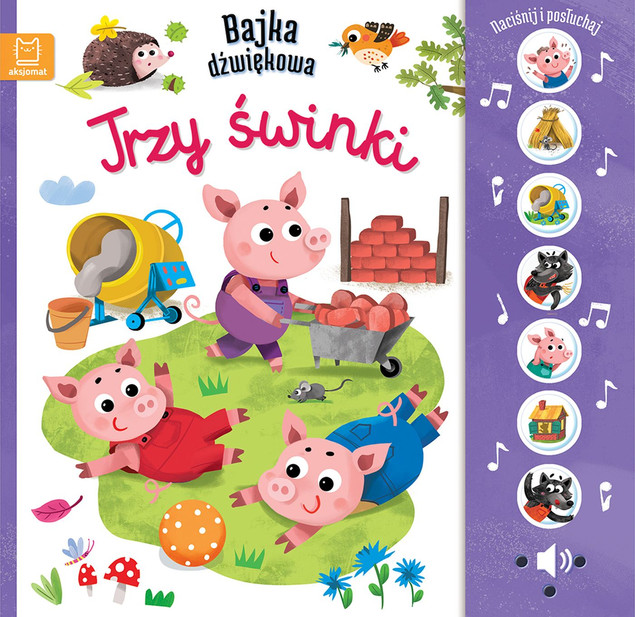 Naciśnij i posłuchaj Bajka dźwiękowa dla najmłodszych Trzy świnki Monika Basiejko