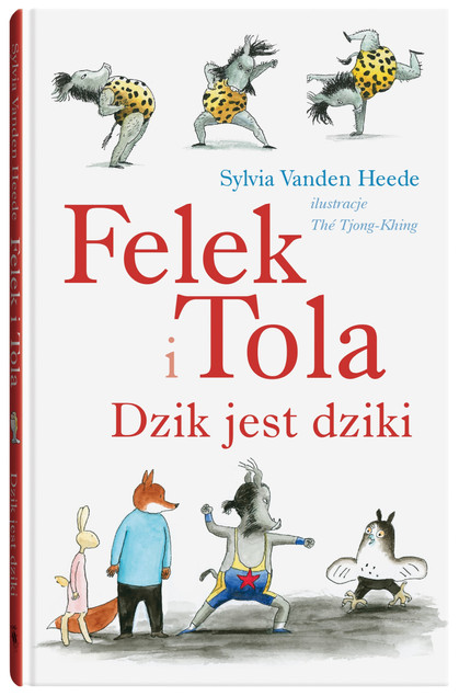 Felek i Tola. Dzik jest dziki Sylvia Heede