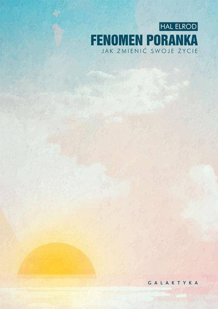 FENOMEN PORANKA JAK ZMIENIĆ SWOJE ŻYCIE HAL ELROD WYD. GALAKTYKA