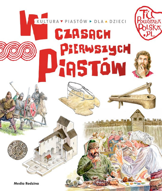 Tu powstała Polska. W czasach pierwszych Piastów Jarosław Gryguć