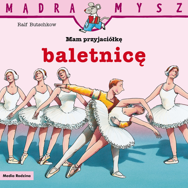 Mądra Mysz. Mam przyjaciółkę baletnicę Butschkow Rafl