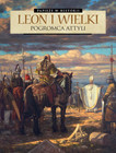 Leon I Wielki Pogromca Attyli. Papieże w historii T.2