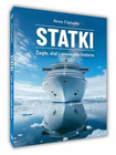 Statki. Żagle, stal i niezwykłe historie – Anna Ciężadło