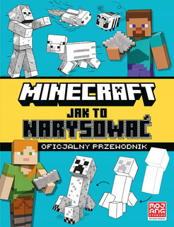 Minecraft Jak To Narysować Oficjalny Przewodnik 7+ HarperKids