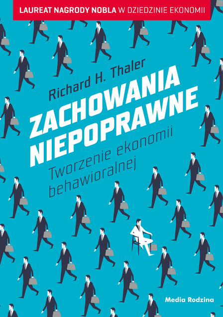 Zachowania niepoprawne Richard Thaler - Ekonomia Behawioralna