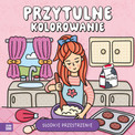 Przytulne kolorowanie. Słodkie przestrzenie Katsiaryna Hryk