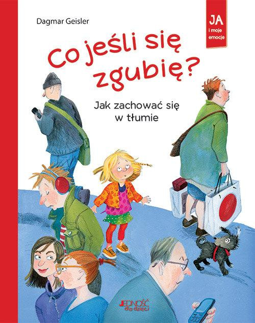 Co jeśli się zgubię? Jak zachować się w tłumie Dagmar Geisler