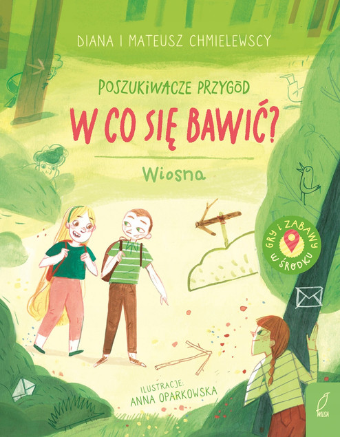 Poszukiwacze przygód. W co się bawić? Wiosna Diana Chmielewska, Mateusz Chmielewski