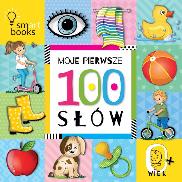 Moje Pierwsze 100 Słów - Książeczka dla niemowląt 0+