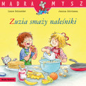 Zuzia smaży naleśniki. Mądra Mysz | Liane Schneider