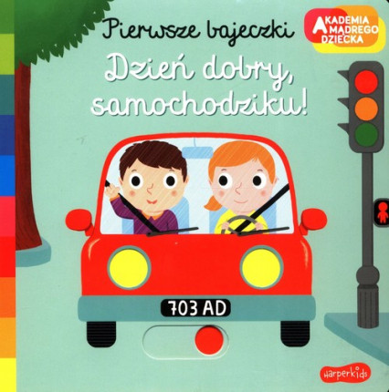 Dzień Dobry, Samochodziku! Akademia Mądrego Dziecka Pierwsze Bajeczki 0+