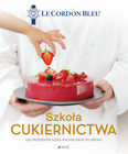 Szkoła cukiernictwa 100 przepisów szefa kuchni krok po kroku praca zbiorowa
