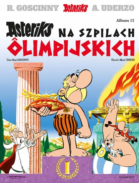 Asteriks na szpilach ôlimpijskich. Asteriks. Tom 12 Albert Uderzo, René Goscinny