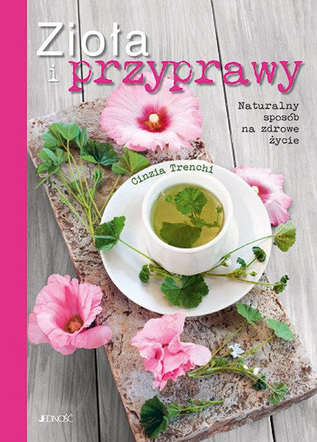 Zioła i przyprawy Naturalny sposób na zdrowe życie Cinzia Trenchi