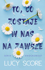To, co zostaje w nas na zawsze Lucy Score