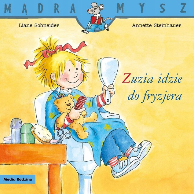 Mądra Mysz. Zuzia idzie do fryzjera Liane Schneider