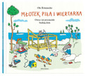Młotek, piła i wiertarka. Owca i jej przyjaciele budują dom Ole Könnecke
