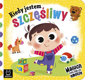 Kiedy jestem szczęśliwy książeczka o emocjach dla malucha Aksjomat