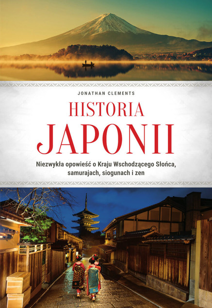 Historia Japonii Jonathan Clements: Samuraje, Siogunowie, Zen