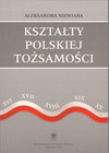 Kształty polskiej tożsamości Aleksandra Niewiara