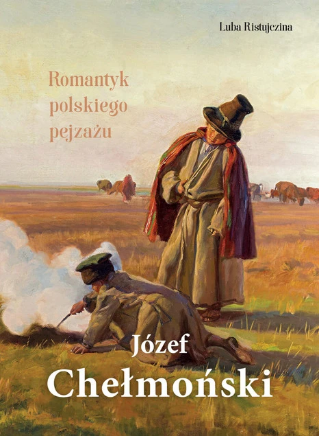 Książka Józef Chełmoński. Romantyk polskiego pejzażu Luba Ristujczina