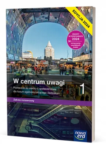 Nowa wiedza o społeczeństwie W centrum uwagi podręcznik 1 liceum i technikum zakres rozszerzony edycja 2024 Arkadiusz Janicki, Jerzy Komorowski, Arkadiusz Peisert