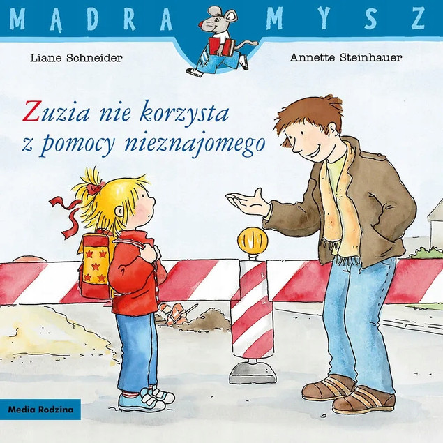 Zuzia nie korzysta z pomocy nieznajomego. Mądra Mysz Liane Schneider