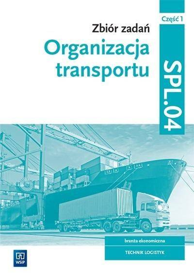 ORGANIZACJA TRANSPORTU ZBIÓR ZADAŃ KW. SPL.04 CZ 1