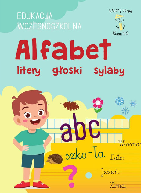Alfabet, Litery, Głoski, Sylaby. Mądry Uczeń. Klasa 1-3. Karolina Mazurek