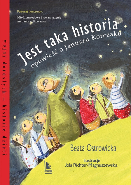 Beata Ostrowicka: Jest taka historia. Opowieść o Januszu Korczaku