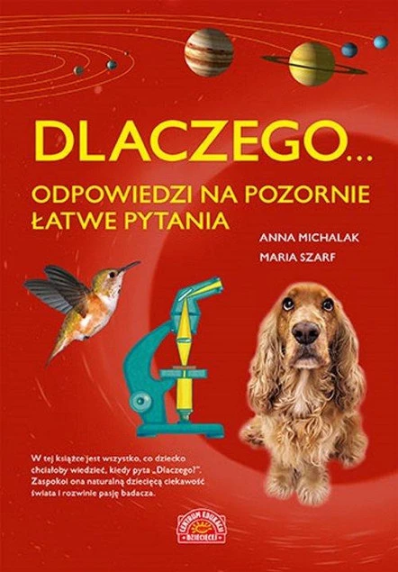 Dlaczego... odpowiedzi na pozornie łatwe pytania Anna Michalak, Maria Szarf