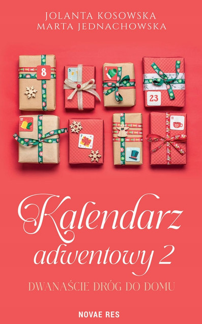 Dwanaście dróg do domu. Kalendarz adwentowy J. Kosowska, M. Jednachowska