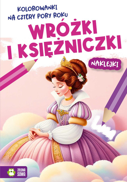 Wróżki i Księżniczki. Kolorowanki na Cztery Pory Roku z Naklejkami