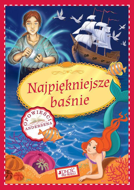 Najpiękniejsze baśnie. Opowieści Andersena – praca zbiorowa
