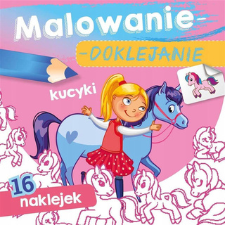 Malowanie Doklejanie KUCYKI 16 Naklejek 3+ Skrzat