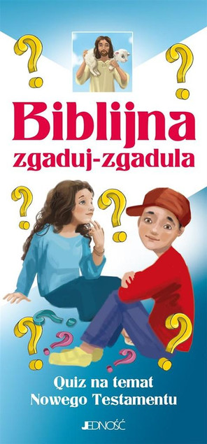 Biblijna zgaduj-zgadula. Quiz na temat Nowego Testamentu – Ewelina Parszewska