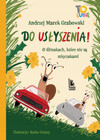 Do usłyszenia! O ślimakach, które nie są mięczakami Andrzej Grabowski | Książka dla dzieci
