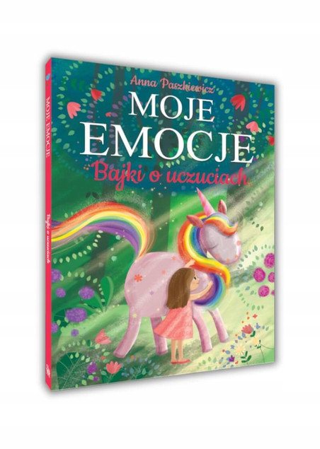 Moje emocje. Bajki o uczuciach dla dzieci | Anna Paszkiewicz