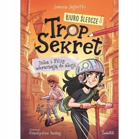 Inka i Filip wkraczają do akcji. Biuro Śledcze Trop Sekret Tom 1