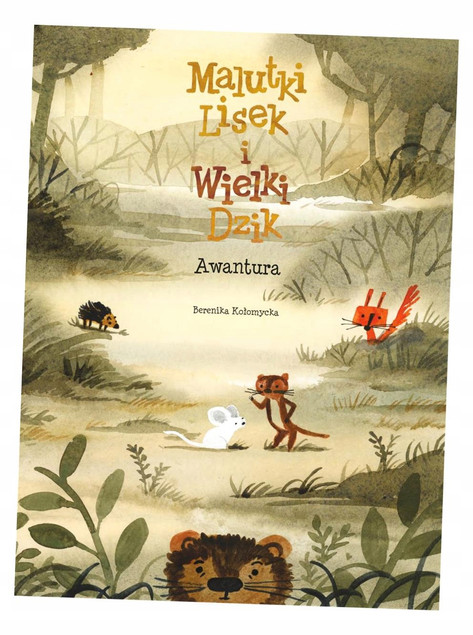 Malutki Lisek i Wielki Dzik. Awantura. Tom 10. Komiks dla dzieci Berenika Kołomycka