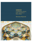 Szkice o geometrii i sztuce: gereh - geometria w sztuce islamu Mirosław Majewski