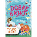 Dobre bajki o tym, że najważniejsza jest miłość Małgorzata Korbiel